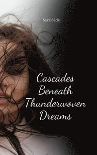 bokomslag Cascades Beneath Thunderwoven Dreams