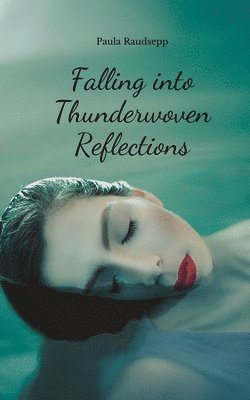 Falling into Thunderwoven Reflections 1