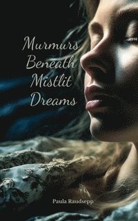 bokomslag Murmurs Beneath Mistlit Dreams