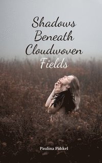 bokomslag Shadows Beneath Cloudwoven Fields