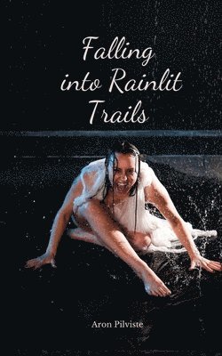 Falling into Rainlit Trails 1