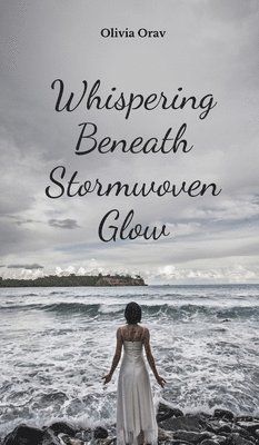 bokomslag Whispering Beneath Stormwoven Glow