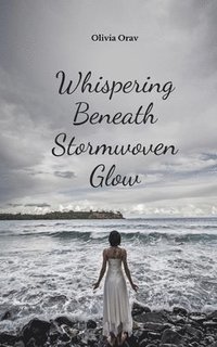 bokomslag Whispering Beneath Stormwoven Glow