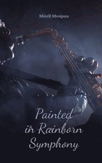 bokomslag Painted in Rainborn Symphony