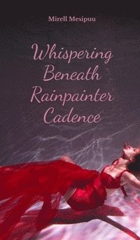 bokomslag Whispering Beneath Rainpainter Cadence