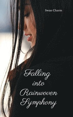 Falling into Rainwoven Symphony 1