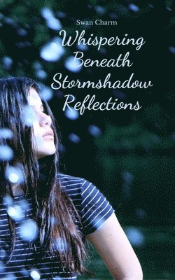 Whispering Beneath Stormshadow Reflections 1