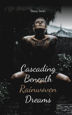 bokomslag Cascading Beneath Rainwoven Dreams