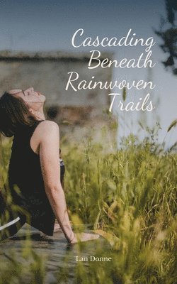 Cascading Beneath Rainwoven Trails 1