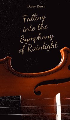 bokomslag Falling into the Symphony of Rainlight