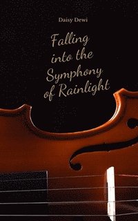 bokomslag Falling into the Symphony of Rainlight