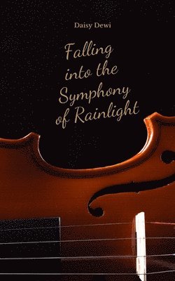 Falling into the Symphony of Rainlight 1