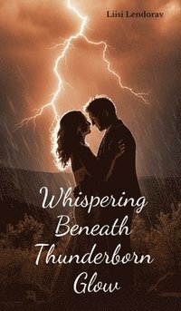 bokomslag Whispering Beneath Thunderborn Glow