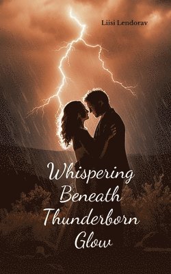 bokomslag Whispering Beneath Thunderborn Glow