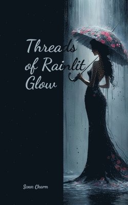 Threads of Rainlit Glow 1