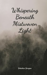 bokomslag Whispering Beneath Mistwoven Light