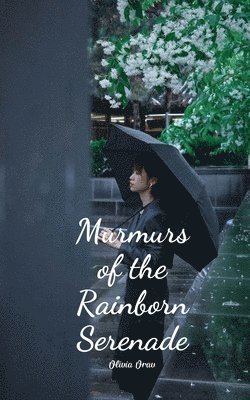 Murmurs of the Rainborn Serenade 1