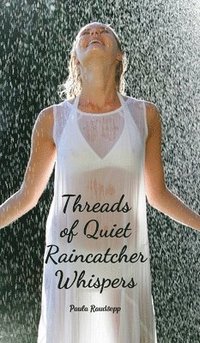 bokomslag Threads of Quiet Raincatcher Whispers