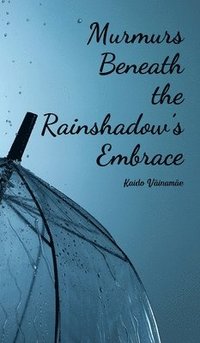 bokomslag Murmurs Beneath the Rainshadow's Embrace