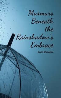 bokomslag Murmurs Beneath the Rainshadow's Embrace