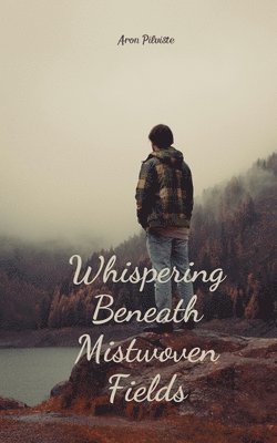 Whispering Beneath Mistwoven Fields 1