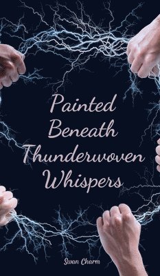 bokomslag Painted Beneath Thunderwoven Whispers