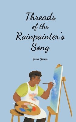 Threads of the Rainpainter's Song 1