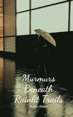 Murmurs Beneath Rainlit Trails 1