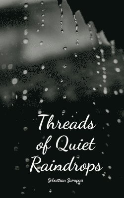 Threads of Quiet Raindrops 1