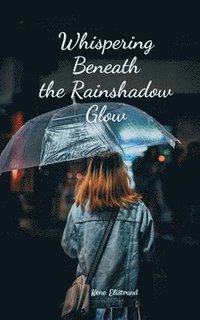 bokomslag Whispering Beneath the Rainshadow Glow