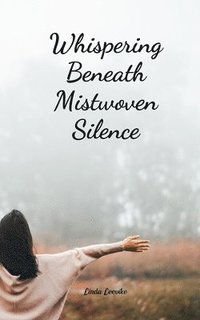 bokomslag Whispering Beneath Mistwoven Silence