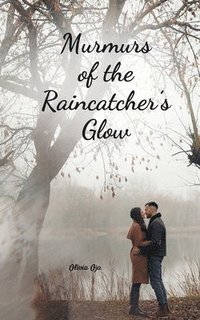 bokomslag Murmurs of the Raincatcher's Glow