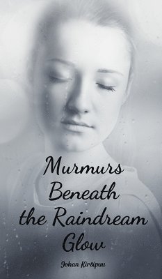 bokomslag Murmurs Beneath the Raindream Glow