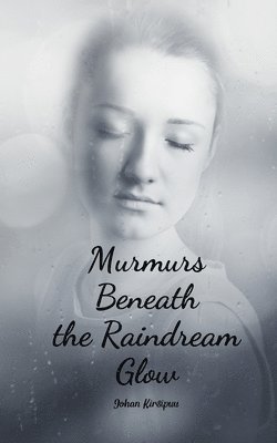 Murmurs Beneath the Raindream Glow 1