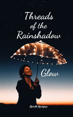 bokomslag Threads of the Rainshadow Glow