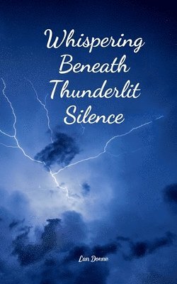 bokomslag Whispering Beneath Thunderlit Silence