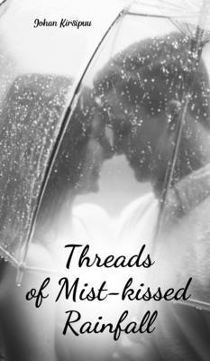 Threads of Mist-kissed Rainfall 1