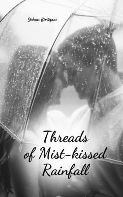 Threads of Mist-kissed Rainfall 1