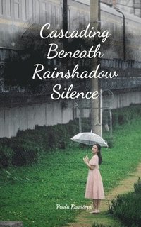 bokomslag Cascading Beneath Rainshadow Silence