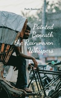 bokomslag Painted Beneath the Rainwoven Whispers