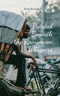 bokomslag Painted Beneath the Rainwoven Whispers