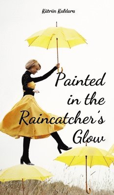 Painted in the Raincatcher's Glow 1