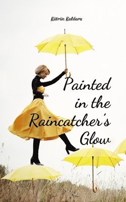 Painted in the Raincatcher's Glow 1