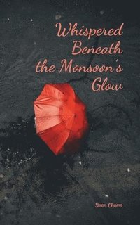 bokomslag Whispered Beneath the Monsoon's Glow