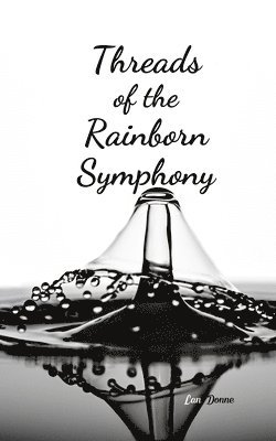 Threads of the Rainborn Symphony 1