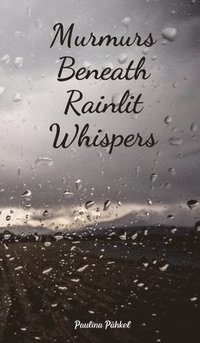 bokomslag Murmurs Beneath Rainlit Whispers