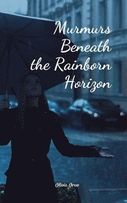 Murmurs Beneath the Rainborn Horizon 1