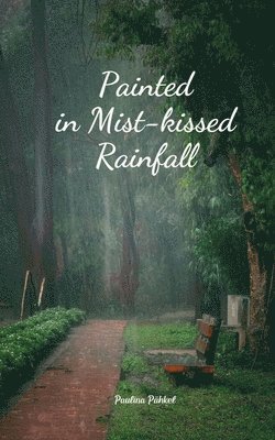 Painted in Mist-kissed Rainfall 1