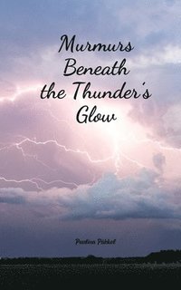 bokomslag Murmurs Beneath the Thunder's Glow