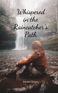 bokomslag Whispered in the Raincatcher's Path